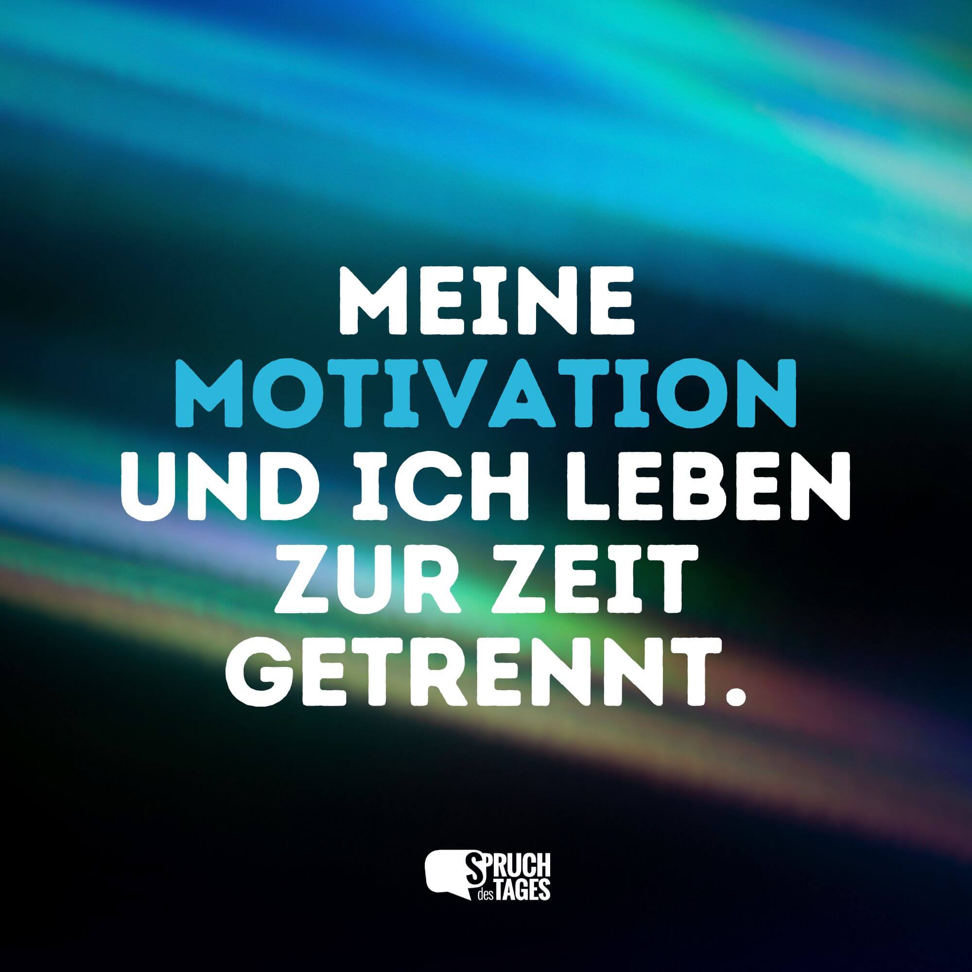 Meine Motivation und ich leben zur Zeit getrennt.